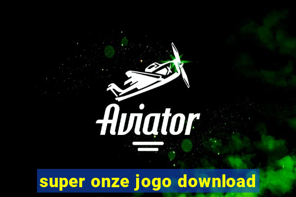 super onze jogo download